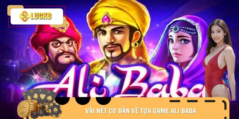 Vài nét cơ bản về tựa game Ali Baba